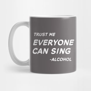 Trust Me Everyone Can Sing - Alcohol #2 Mug